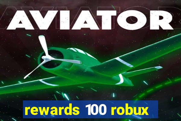 rewards 100 robux